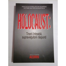 HOLOCAUST: TINERII INTREABA, SUPRAVIETUITORII RASPUND